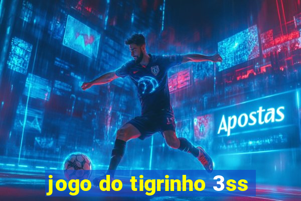 jogo do tigrinho 3ss